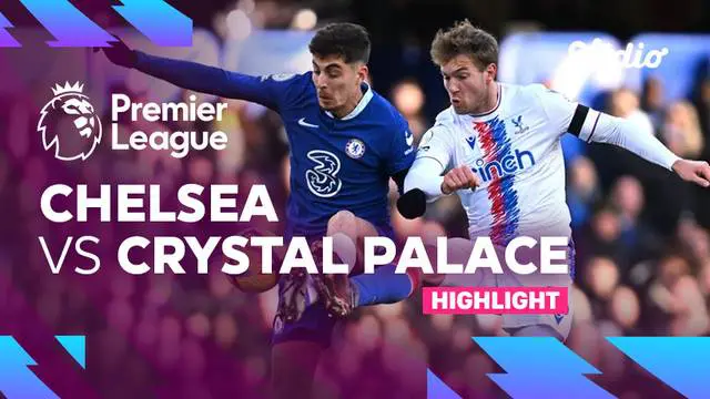 Berit video highlights Liga Inggris, Chelsea menang tipis 1-0 atas Crystal Palace, Minggu (15/1/23)