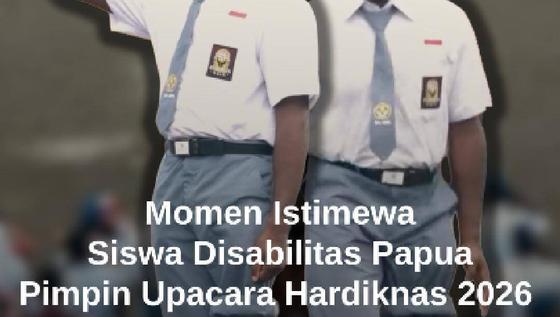 Momen Istimewa Siswa Disabilitas Papua Pimpin Upacara Hardiknas 2026