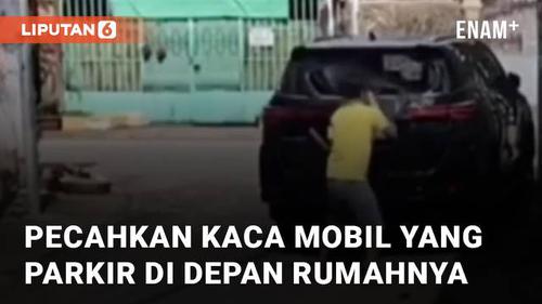 VIDEO: Emosi, Pria Pecahkan Kaca Mobil Milik Orang yang Parkir di Depan Rumahnya