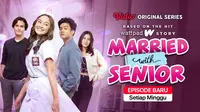 Married with Senior series hadir dengan episode baru setiap hari Minggu hanya di Vidio. (Dok. Vidio)