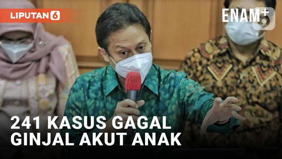 VIDEO: Menkes:  Ada 241 Kasus Gagal Ginjal Akut Anak di 22 Provinsi Indonesia
