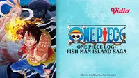Alasan Nonton Anime One Piece Fish-Man Island Saga di Vidio, Petualangan Epik Luffy dan Kru Topi Jerami