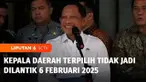Pemerintah memastikan pelantikan Kepala Daerah hasil pilkada 2024 yang tidak digugat di Mahkamah Konstitusi alias non-sengketa batal digelar pada 6 Februari mendatang. Hal itu dikarenakan, Mahkamah Konstitusi akan mempercepat putusan sela.