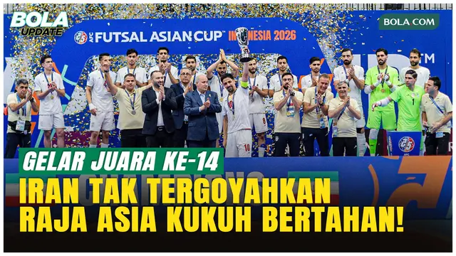 Iran Juara Piala Asia Futsal 2026, Kian Kukuh Jadi Raja Asia!