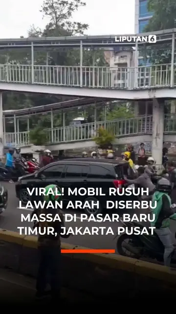 Viral! Mobil Rusuh Lawan Arah Diserbu Massa di Pasar Baru Timur, Jakarta Pusat