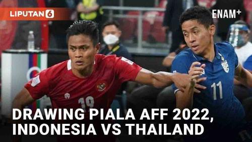 VIDEO: Drawing Piala AFF 2022, Timnas Indonesia Bertemu Thailand