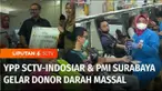 Yayasan Pundi Amal Peduli Kasih SCTV dan Indosiar bersama dengan PMI Kota Surabaya menggelar donor darah di bulan Ramadan. Acara ini diharapkan bisa memenuhi stok darah yang menipis selama Ramadan.