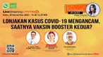 Live Streaming Virtual Class in collaboration with IFCN dan WhatsApp, Rabu, 30 November 2022 | Pukul: 15.30 WIB | Tema: Lonjakan Kasus Covid-19 Mengancam, Saatnya Vaksin Booster Kedua? | Host: Sheila Octarina.