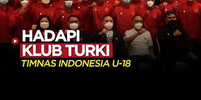 VIDEO: Timnas Indonesia U-18 Bakal Hadapi 2 Klub Turki