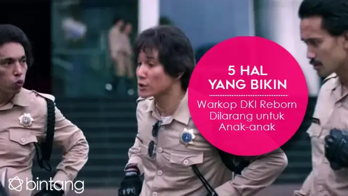 [Bintang] 5 Hal yang Bikin Warkop DKI Reborn Dilarang untuk Anak-anak