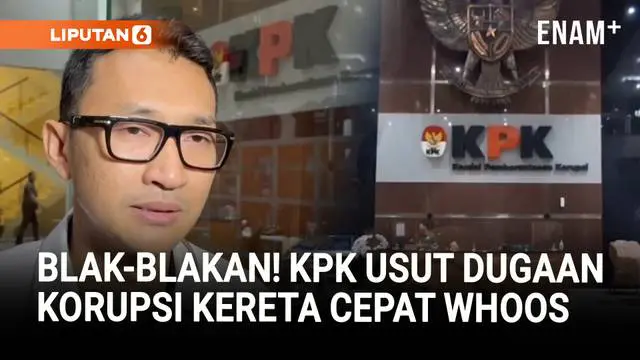 KPK Usut Dugaan Korupsi Proyek Kereta Cepat Whoosh