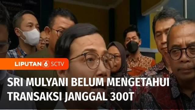 Menteri Keuangan Sri Mulyani menyebut belum mengetahui soal transaksi janggal senilai Rp 300 triliun di lingkungan kementeriannya. Sri Mulyani menegaskan akan segera berkomunikasi dengan Menkopolhukam dan Kepala PPATK terkait temuan itu.