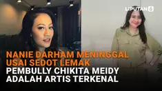 Mulai dari Nanie Darham meninggal usai sedot lemak hingga pembully Chikita Meidy adalah artis terkenal, berikut sejumlah berita menarik News Flash Showbiz Liputan6.com.