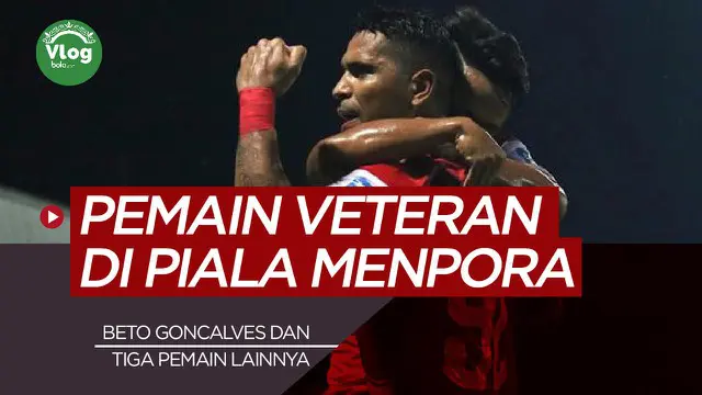 VIDEO: Termasuk Beto Goncalves, Ini 4 Pemain Veteran di Piala Menpora 2021