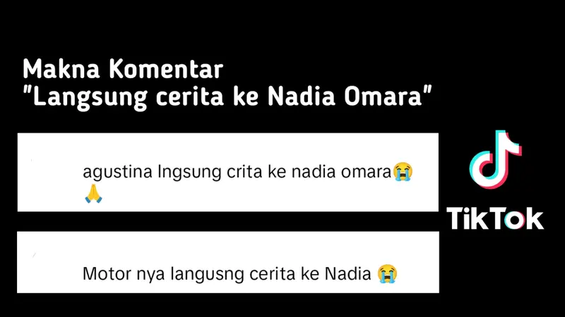 Makna Komentar "Langsung cerita ke Nadia Omara" TikTok