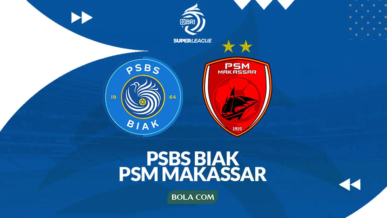 PSBS Biak Vs PSM Makassar