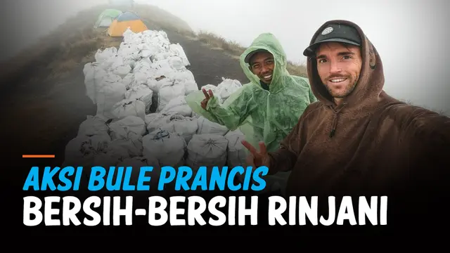 VIDEO: Aksi Turis Prancis Bersihkan 1,6 Ton Sampah Dalam 3 Hari di Gunung Rinjani