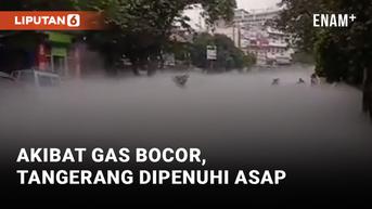 VIDEO: Gas CO2 Bocor, Jalanan di Tangerang Penuh dengan Asap