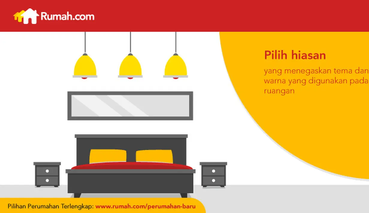Jangan asal mendekorasi. Pilih hiasan yang dapat menegaskan tema dan warna ruangan.