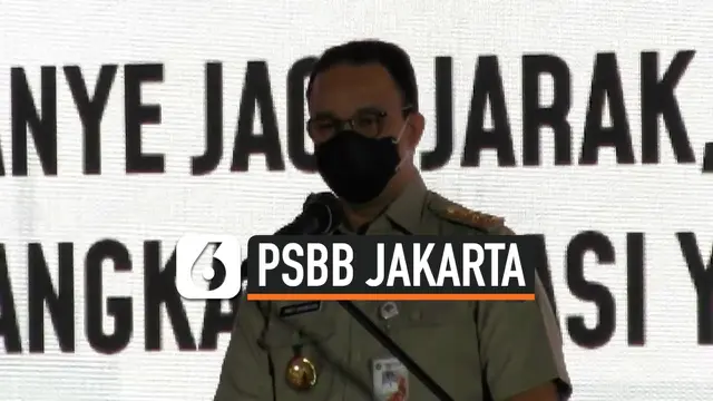 VIDEO: Terapkan PSBB Secara Ketat, Anies Undang Kepala Daerah Penyangga