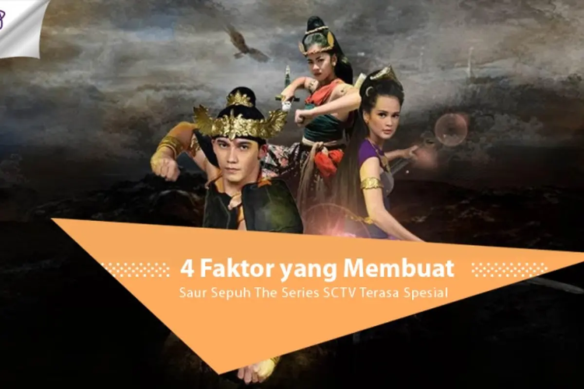 [Bintang] 4 Faktor yang Membuat Saur Sepuh The Series SCTV Terasa Spesial