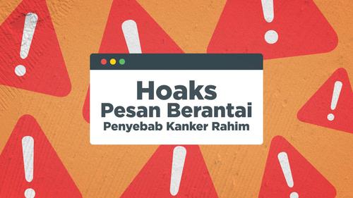 VIDEO HOAKS SEPEKAN: Hoaks Pesan Berantai Penyebab Kanker Rahim