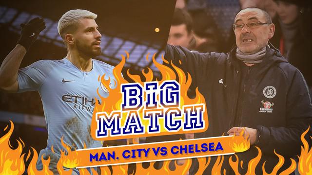 Berita video Big Match yang akan mempertemukan Manchester City menghadapi Chelsea, Minggu (10/2/2019).