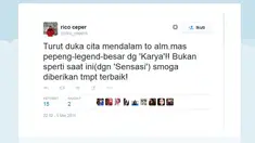 "Turut duka cita mendalam to alm.mas pepeng-legend-besar dg 'Karya'!! Bukan sperti saat ini(dgn 'Sensasi') smoga diberikan tmpt terbaik!" cuit presenter Rico Ceper lewat akun @rico_cepero. (twitter.com/rico_cepero) 