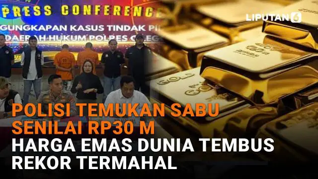 Mulai dari polisi temukan sabu senilai Rp30 M hingga harga emas dunia tembus rekor termahal, berikut sejumlah berita menarik News Flash Liputan6.com.