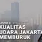 Kualitas Udara Jakarta Memburuk