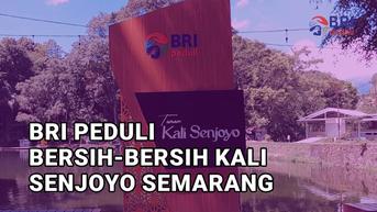 VIDEO: BRI Peduli Bersih-bersih Kali Senjoyo Semarang