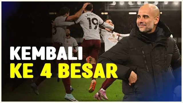 VIDEO: Manchester City Kembali ke 4 Besar Klasemen Liga Inggris Setelah Kalahkan Everton