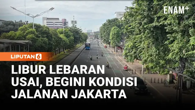 Libur Lebaran Usai, Begini Kondisi Jalanan Jakarta