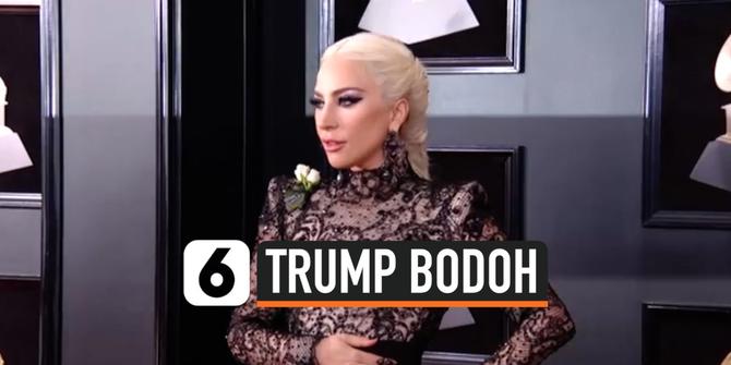 VIDEO: Lady Gaga Sebut Donald Trump Bodoh dan Rasis