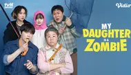 Sinopsis Film Korea My Daughter is a Zombie di Vidio: Adaptasi Webtoon Populer