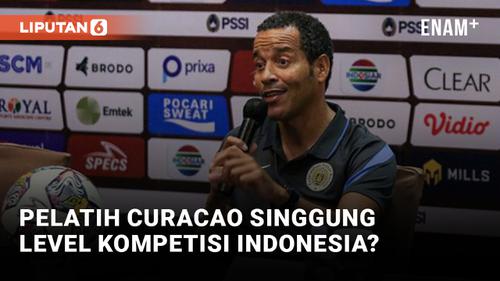 VIDEO: Pelatih Curacao Singgung Wasit dan Level Kompetisi di Indonesia