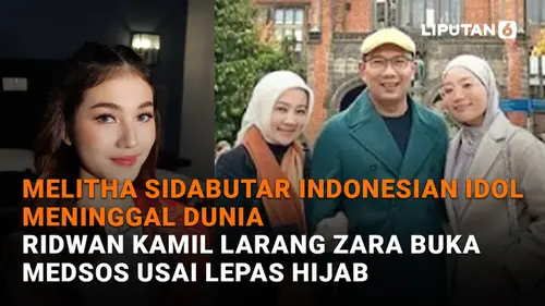VIDEO: Melitha Sidabutar Indonesia Idol Meninggal Dunia, Ridwan Kamil Larang Zara Buka Medsos usai Lepas Hijab
