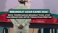 Berangkat Asian Games 2026, Erick Thohir bakar semangat para atlet dan tantang untuk tingkatkan prestasi