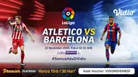 Big match Atletico Madrid vs Barcelona di La Liga Spanyol, Minggu (22/11/2020) pukul 03.00 WIB dapat disaksikan melalui platform streaming Vidio. (Sumber: Vidio)