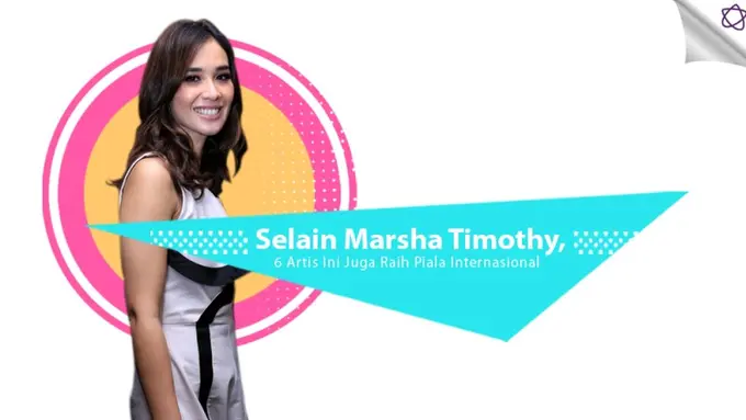 [Bintang] Selain Marsha Timothy, 6 Artis Ini Juga Raih Piala Internasional