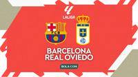 Cover prediksi Liga Spanyol - Barcelona Vs Real Oviedo. (Gregah Nurikhsani/Bola.com)