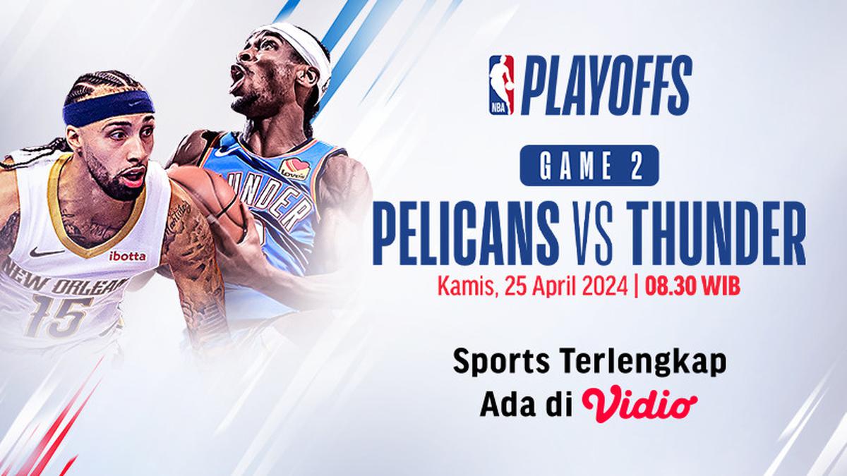 Link Live Streaming NBA: Pelicans Vs Thunder di Vidio, 25 April 2024