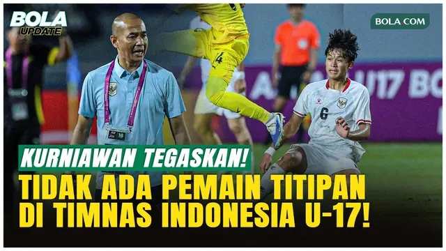 Kurniawan Dwi Yulianto Tegaskan, Tak Ada Pemain Titipan di Timnas Indonesia U-17