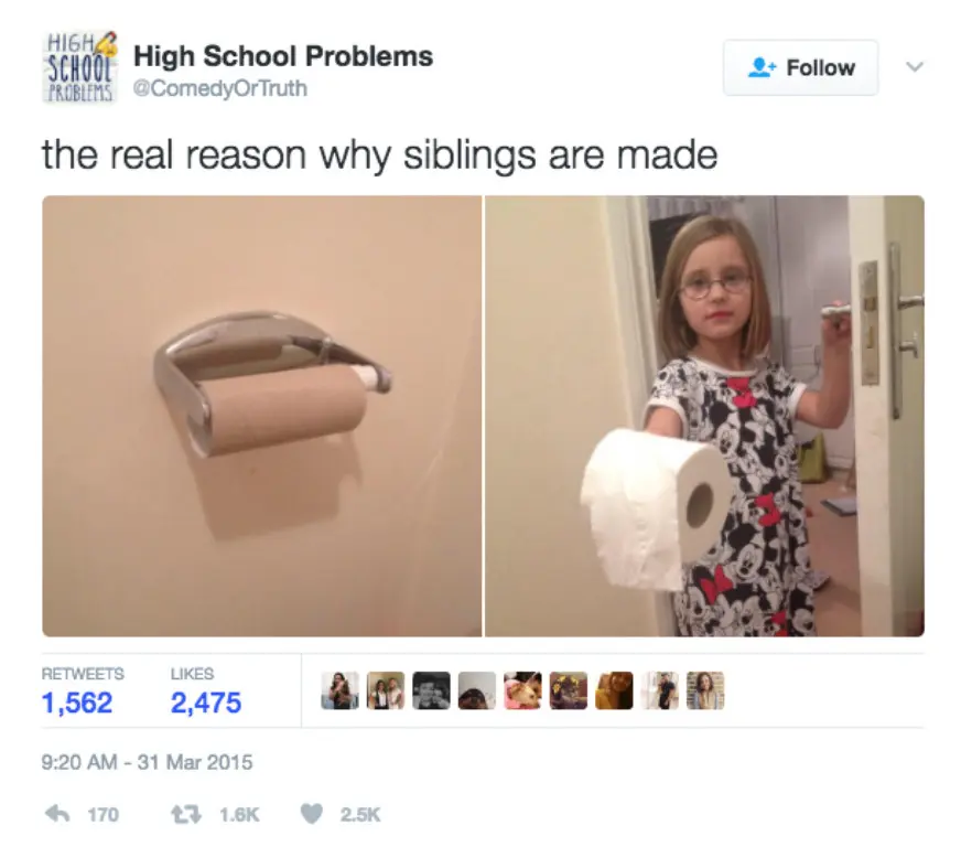 That's what sibling are for. (Via: buzzfeed.com)