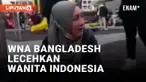 Keterlaluan! WNA Bangladesh Lecehkan Wanita Indonesia