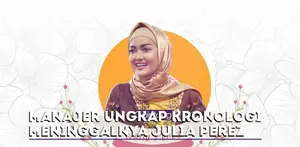 Manajer jelaskan kronologi meninggalnya Julia Perez.