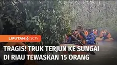 Korban tewas truk tercebur sungai di Pelalawan, Riau, terus bertambah. Total 15 orang tewas. Polisi minta pihak perusahaan bertanggung jawab atas kecelakaan tersebut.