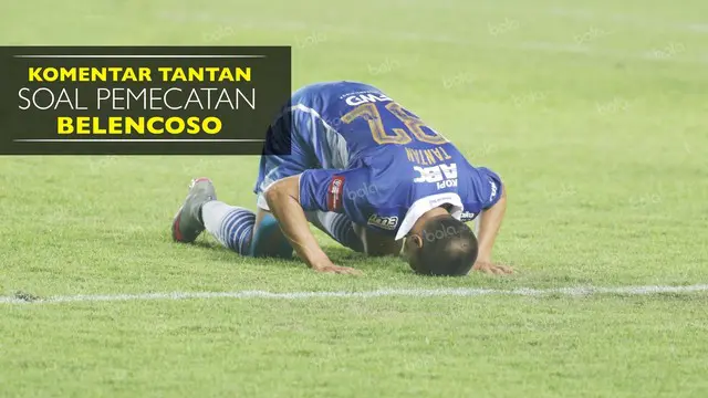 Komentar Tantan Soal Pemecatan Juan Belencoso