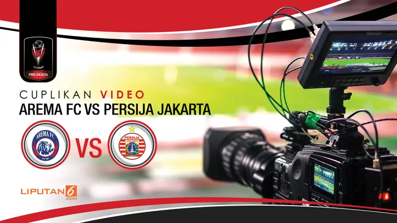 Cuplikan Video Arema FC vs Persija Jakarta