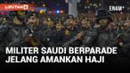 Parade Militer Arab Saudi untuk Pengamanan Ibadah Haji 2024